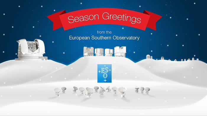 Die Europäische Südsternwarte wünscht Frohe Weihnachten und ein Gutes Neues Jahr!