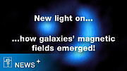 Kaikkein kaukaisin galaktinen magneettikenttä (ESOcast 267 Light)