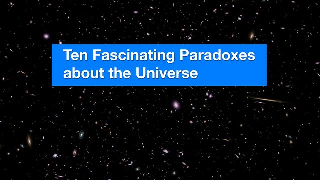 ESOcast 222:  Ten Fascinating Paradoxes about the Universe
